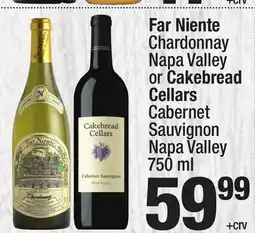 Super King Markets Far Niente Chardonnay Napa Valley or Cakebread Cellars Cabernet Sauvignon Napa Valley offer