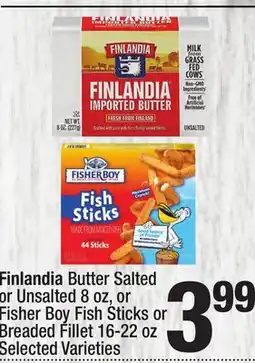 Super King Markets Finlandia Butter Salted or Unsalted 8 oz, or Fisher Boy Fish Sticks or Breaded Fillet 16-22 oz offer