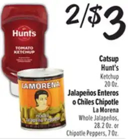 El Super Hunt's Ketchup 20 Oz., La Morena Whole Jalapeños, 28.2 Oz. or Chipotle Peppers offer