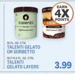 Kings Food Markets 16 FL. OZ. CTN. TALENTI GELATO OR SORBETTO 10.7-11.4 FL. OZ. CTN. TALENTI GELATO LAYERS offer