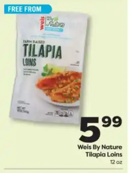 Weis Markets Weis By Nature Tilapia Loins offer