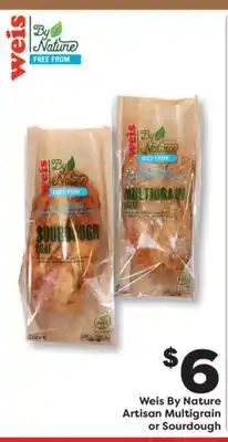 Weis Markets Weis By Nature Artisan Multigrain or Sourdough offer