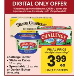 ACME Challenge Butter Sticks or Cubes 16 oz. pkg., Spreadable 15 oz. ctn. or Danish Butter 16 oz. pkg offer