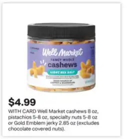 CVS Well Market cashews 8 oz, pistachios 5-8 oz, specialty nuts 5-8 oz or Gold Emblem jerky 2.85 oz offer