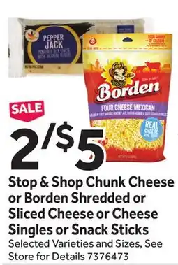 Stop&Shop Stop & Shop Chunk Cheese or Borden Shredded or Sliced Cheese or Cheese Singles or Snack Sticks offer