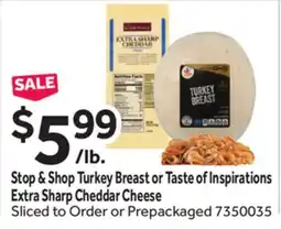 Stop&Shop Stop & Shop Turkey Breast or Taste of Inspirations Extra Sharp Cheddar Cheese offer