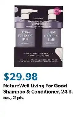 Sam's Club NatureWell Living For Good Shampoo & Conditioner, 24 fl. oz., 2 pk offer
