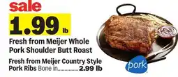 Meijer Fresh from Meijer Whole Pork Shoulder Butt Roast offer