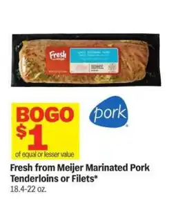 Meijer Fresh from Meijer Marinated Pork Tenderloins or Filets offer