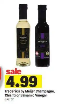 Meijer Frederik’s by Meijer Champagne, Chianti or Balsamic Vinegar offer