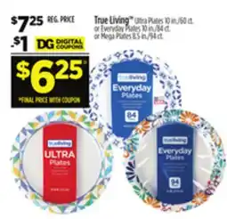 Dollar General True Living Ultra Plates 10 in./60 ct. or Everyday Plates 10 in./84 ct. or Mega Plates 8.5 in./94 ct offer