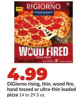 Hy-Vee DiGiorno rising, thin, wood fire, hand tossed or ultra-thin loaded pizza offer