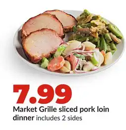Hy-Vee Market Grille sliced pork loin dinner offer