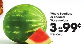 Ralphs Whole Seedless or Seeded Watermelons offer