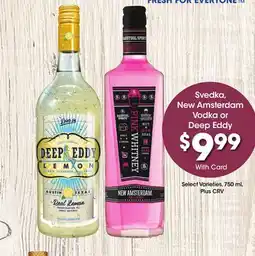 Ralphs Svedka, New Amsterdam Vodka or Deep Eddy offer