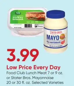Stater Bros Food Club Lunch Meat 7 or 9 oz. or Stater Bros. Mayonnaise 20 or 30 fl. oz offer
