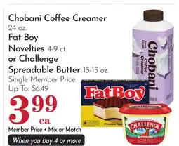 Pavilions Chobani Coffee Creamer 24 oz. Fat Boy Novelties 4-9 ct. or Challenge Spreadable Butter 13-15 oz offer
