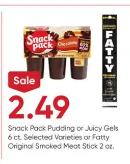 Stater Bros Snack Pack Pudding or Juicy Gels 6 ct. Selected Varieties or Fatty Original Smoked Meat Stick 2 oz offer