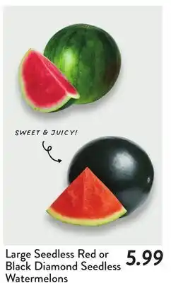 Fresh Thyme Large Seedless or Black Diamond Seedless Watermelons offer