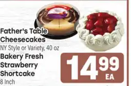 Tony’s Fresh Market Father's Table Cheesecakes NY Style or Variety, 40oz Bakery Fresh Strawberry Shortcake 8 Inch offer