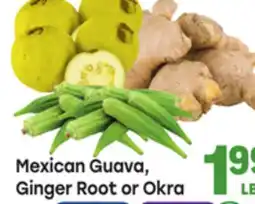 Tony’s Fresh Market Mexican Guava, Ginger Root or Okra offer