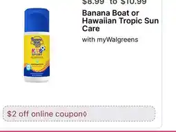 Walgreens Banana Boat or Hawaiian Tropic Sun Care offer