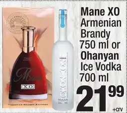 Super King Markets Mane XO Armenian Brandy 750 ml or Ohanyan Ice Vodka 700 ml offer