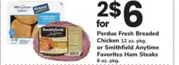 ACME Perdue Fresh Breaded Chicken 12 oz. pkg. or Smithfield Anytime Favorites Ham Steaks 8 oz. pkg offer