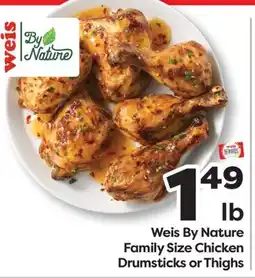 Weis Markets Weis By Nature Family Size Chicken Drumsticks or Thighs offer