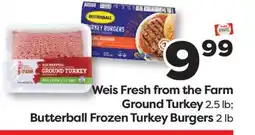 Weis Markets Weis Fresh from the Farm Ground Turkey 2.5 lb Butterball Frozen Turkey Burgers 2 lb offer