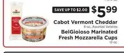 ShopRite Cabot Vermont Cheddar, BelGioioso Marinated Fresh Mozzarella Cups offer