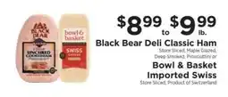 ShopRite Black Bear Deli Classic Ham or Bowl & Basket Imported Swiss offer