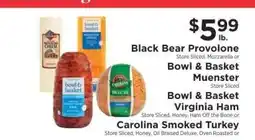 ShopRite Black Bear Provolone, Bowl & Basket Muenster, Bowl & Basket Virginia Ham, Carolina Smoked Turkey offer