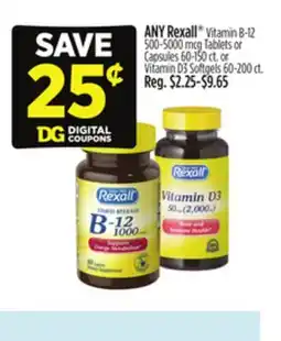 Dollar General ANYRexall Vitamin B-12 500-5000 mcg Tablets or Capsules 60-150 ct. or Vitamin D3 Softgels 60-200 ct offer