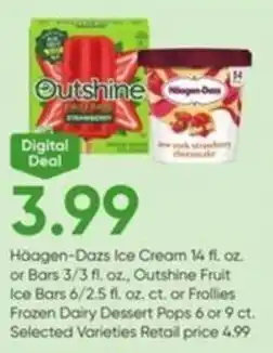 Stater Bros Häagen-Dazs Ice Cream or Bars Outshine Fruit Ice Bars or Frollies Frozen Dairy Dessert Pops offer