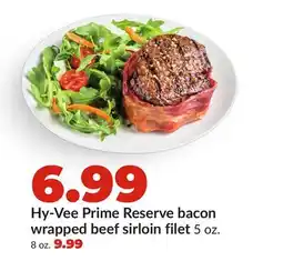 Hy-Vee Hy-Vee Prime Reserve bacon wrapped beef sirloin filet offer