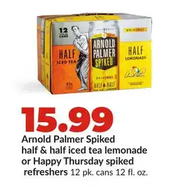 Hy-Vee Arnold Palmer Spiked half & half iced tea lemonade or Happy Thursday spiked refreshers offer