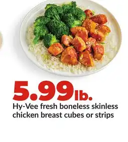 Hy-Vee Hy-Vee fresh boneless skinless chicken breast cubes or strips offer