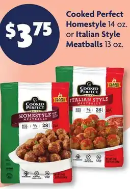 Family Dollar Cooked Perfect Homestyle 14 oz. or Italian Style Meatballs 13 oz offer