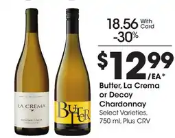 Ralphs Butter, La Crema or Decoy Chardonnay offer