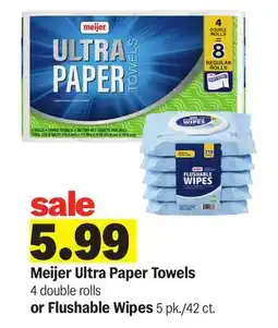 Meijer Meijer Ultra Paper Towels 4 double rolls or Flushable Wipes 5 pk./42 ct offer