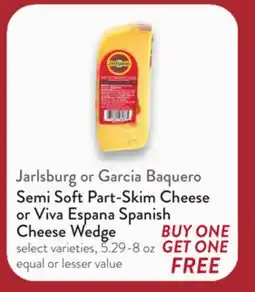 Fresh Thyme Jarlsburg or Garcia Baquero Semi Soft Part-Skim Cheese or Viva Espana Spanish Cheese Wedge offer