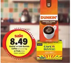Meijer Dunkin' or Cafe Bustelo Coffee 10-12 oz. bag or Pods 10 ct offer