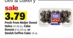 Meijer Fresh from Meijer Donut Holes 14-16 oz., Cake Donuts 6 ct./10 oz. or Danish Coffee Cake 14 oz offer