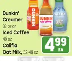 Tony’s Fresh Market Dunkin' Creamer 32 oz or Iced Coffee 40 oz Califia Oat Milk, 32-48 oz offer