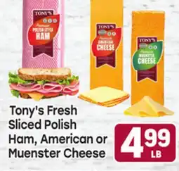 Tony’s Fresh Market Tony's Fresh Sliced Polish Ham, American or Muenster Cheese offer