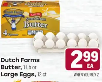 Tony’s Fresh Market Dutch Dutch Farms Butter, Butter, 1 1 Lb or b or Large Eggs, Large Eggs, 12 ct offer