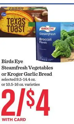 Mariano's Birds Eye Steamfresh Vegetables or Kroger Garlic Bread offer