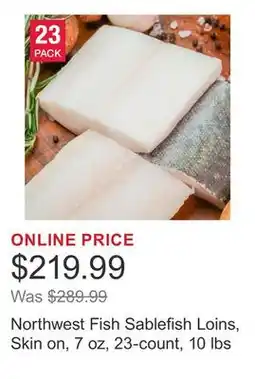 Costco Northwest Fish Sablefish Loins, Skin on, 7 oz, 23-count, 10 lbs offer