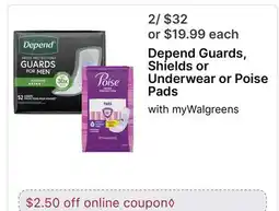 Walgreens Depend Guards, Shields or Underwear or Poise Pads offer